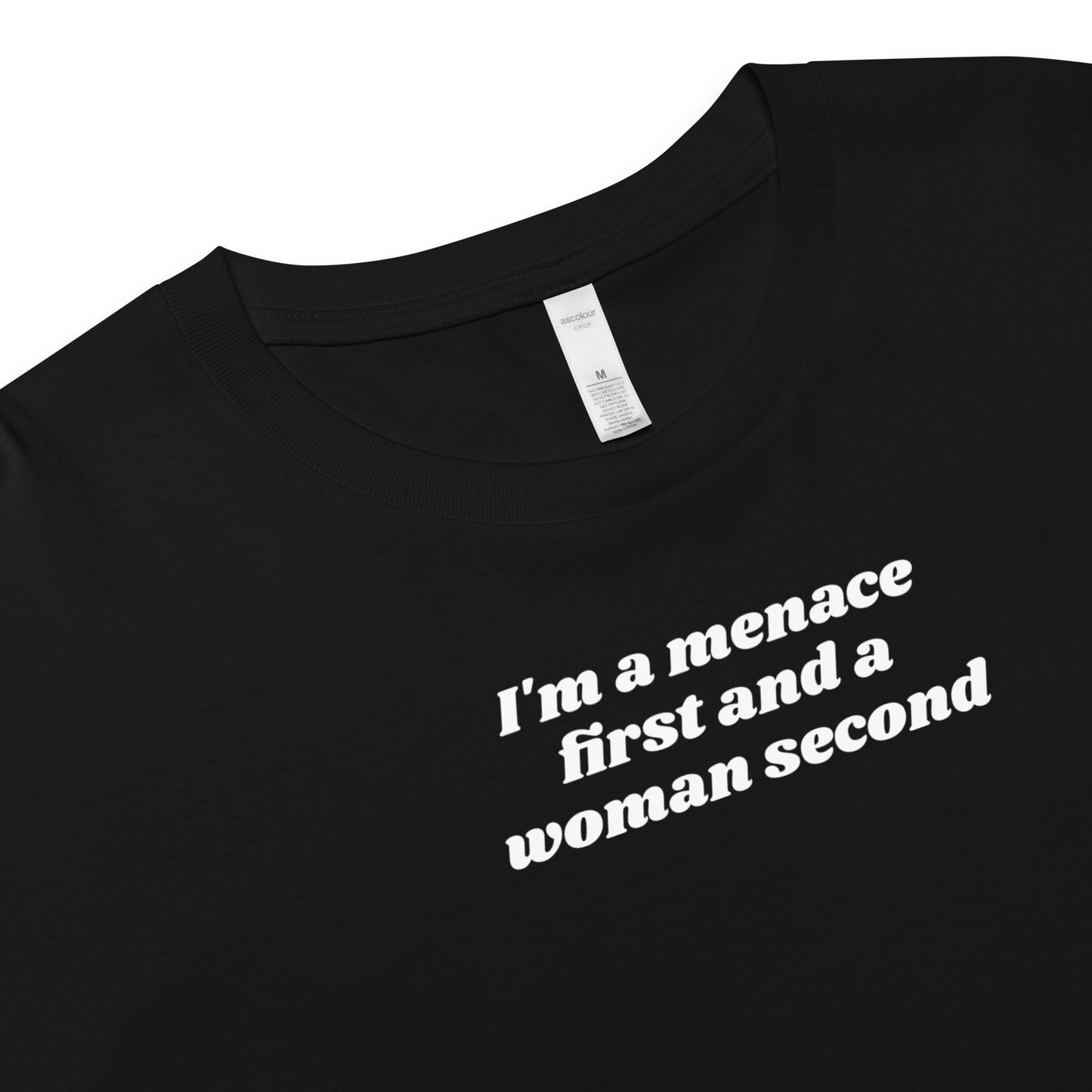 I'm A Menace First And A Woman Second Crop Tee - ninanush