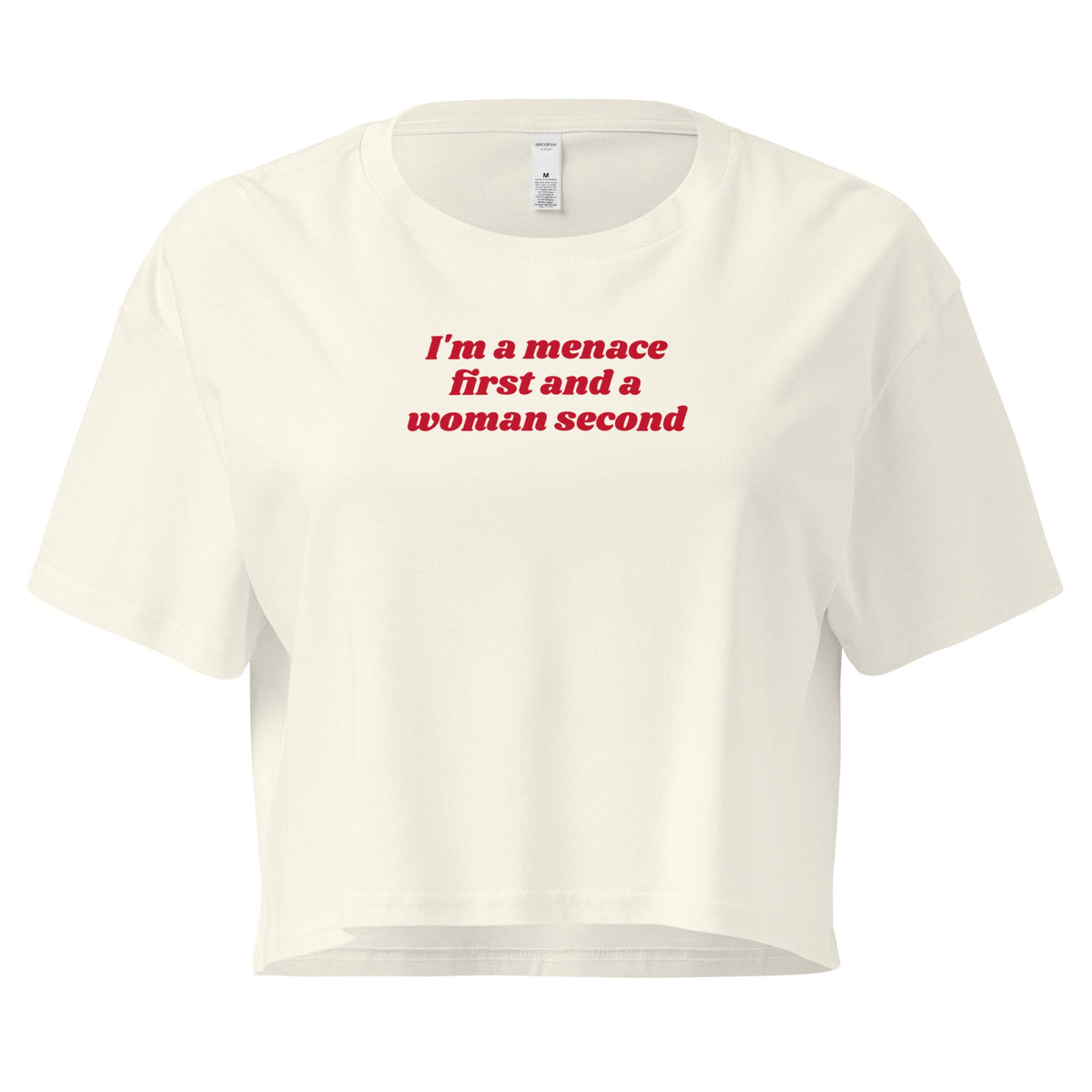 I'm A Menace First And A Woman Second Crop Tee - ninanush