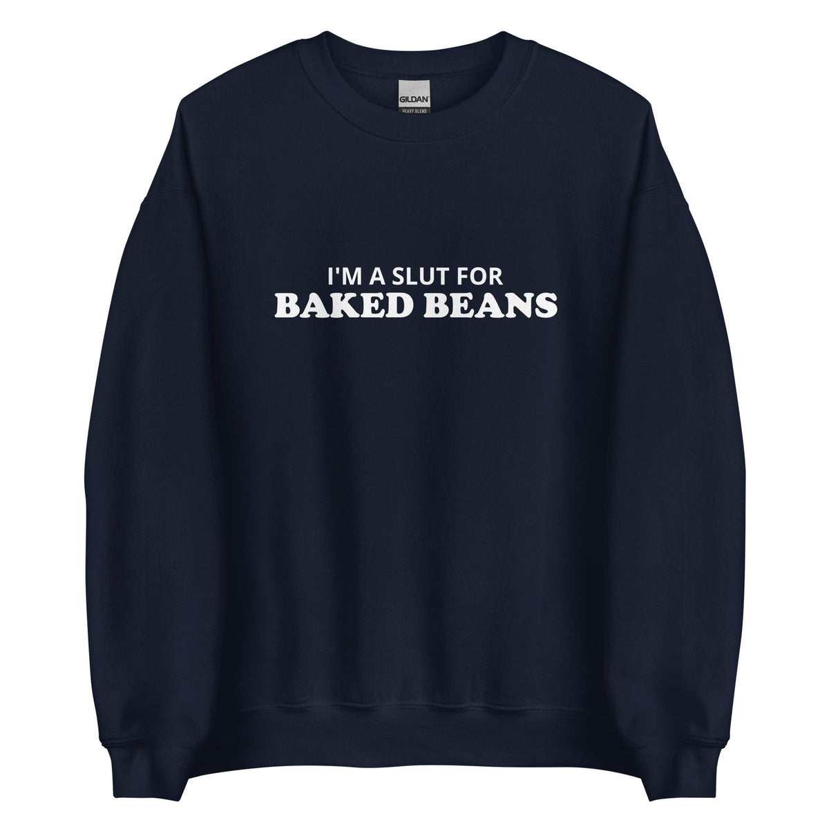I'm A Slut For Baked Beans Sweatshirt - ninanush