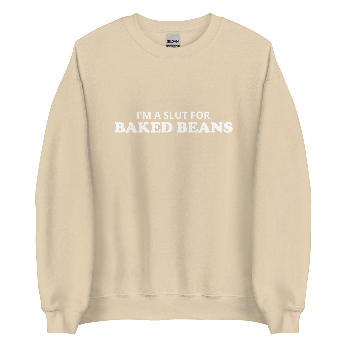 I'm A Slut For Baked Beans Sweatshirt - ninanush
