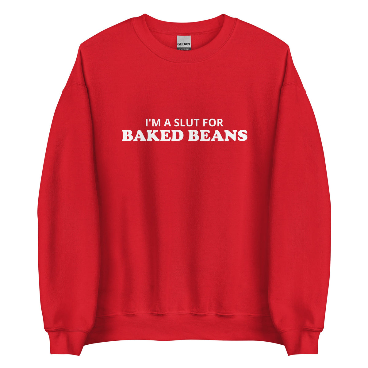 I'm A Slut For Baked Beans Sweatshirt - ninanush