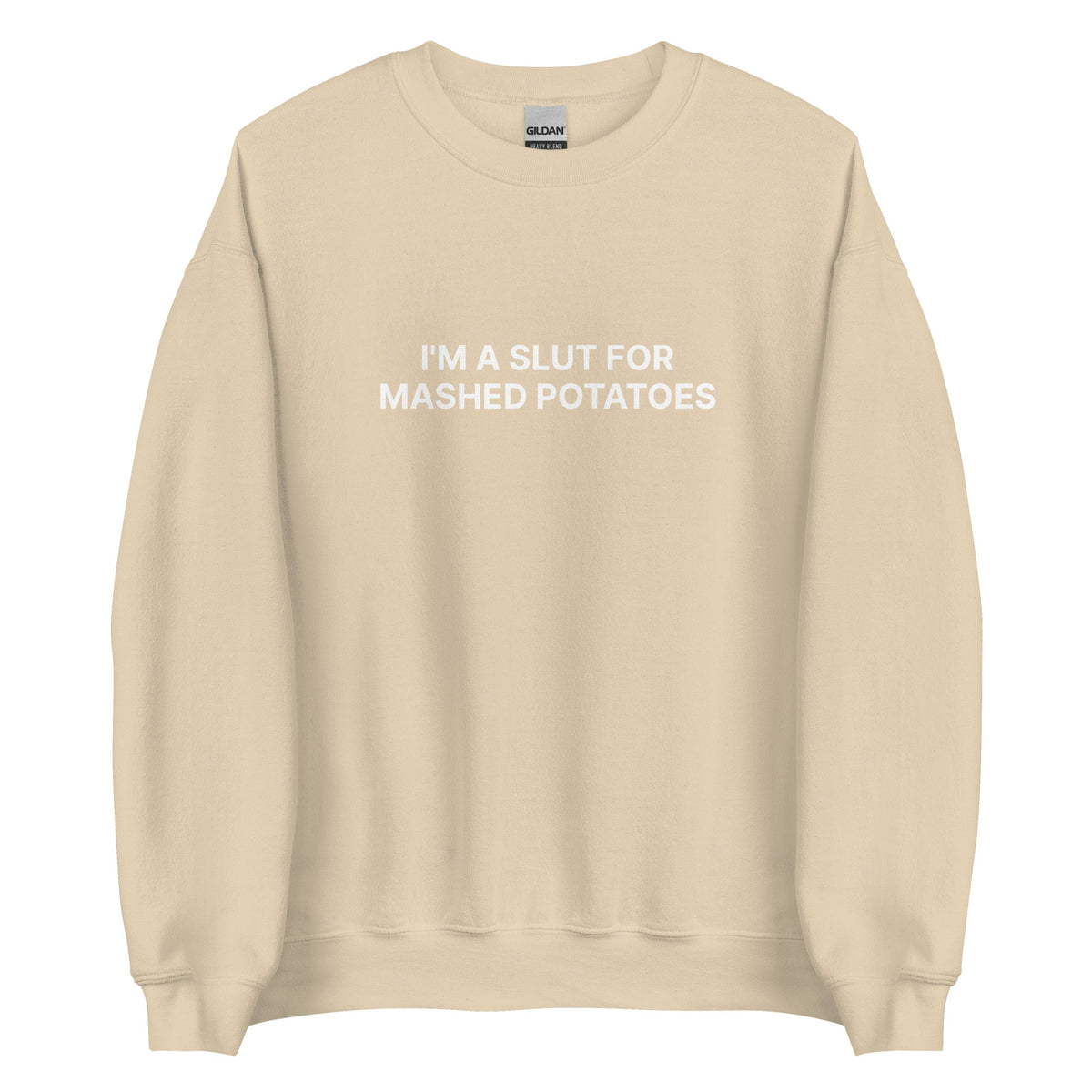 I'm A Slut For Mashed Potatoes Sweatshirt - ninanush