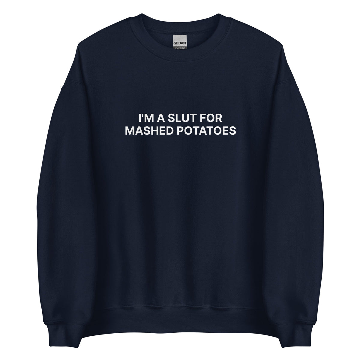 I'm A Slut For Mashed Potatoes Sweatshirt - ninanush