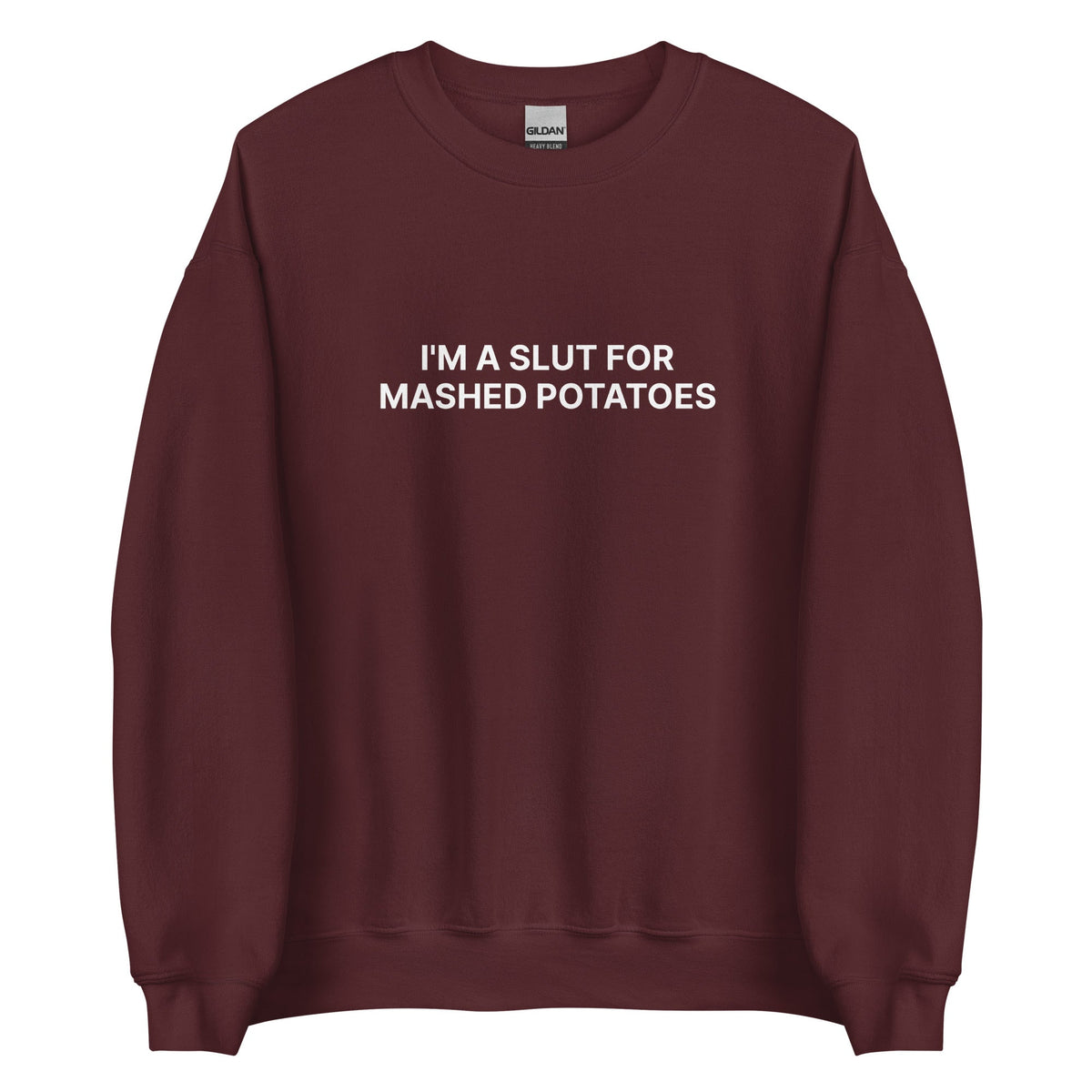 I'm A Slut For Mashed Potatoes Sweatshirt - ninanush