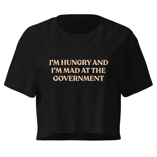 I’m Hungry And I’m Mad At The Government Crop Top - ninanush