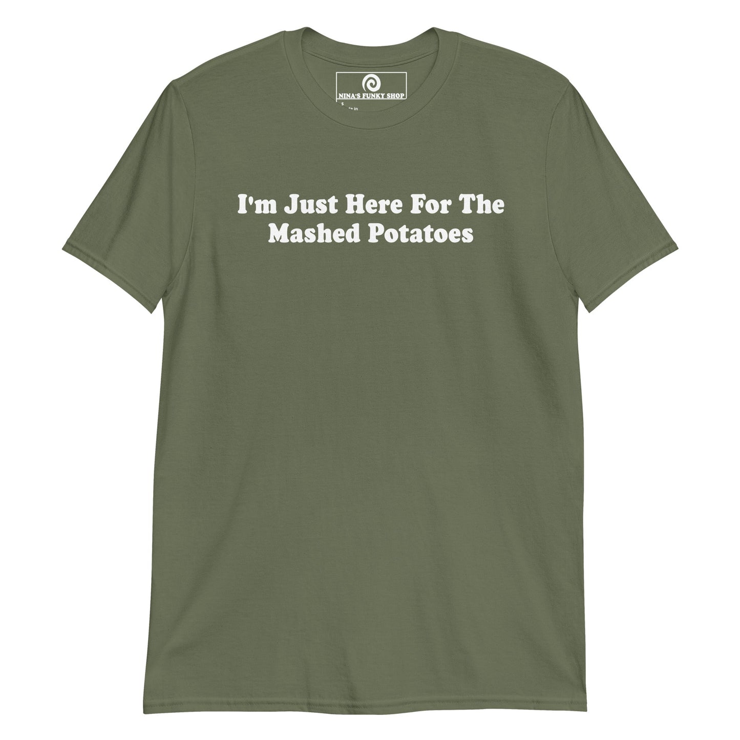 I'm Just Here For The Mashed Potatoes T-Shirt - ninanush
