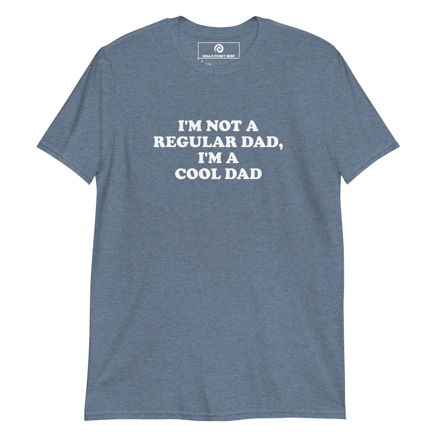 I'm Not A Regular Dad, I'm A Cool Dad T-Shirt - ninanush
