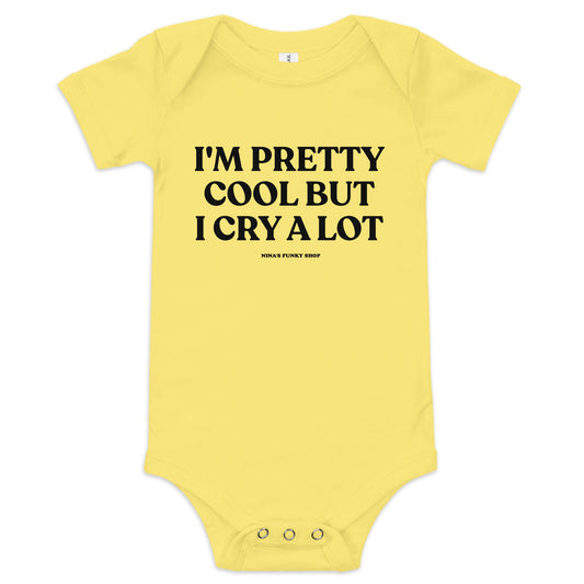 I'm Pretty Cool But I Cry A Lot Baby Short Sleeve Onesie - ninanush