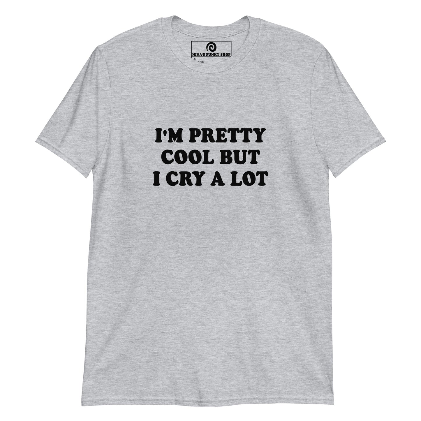 I'm Pretty Cool But I Cry A Lot T-Shirt - Bold - ninanush