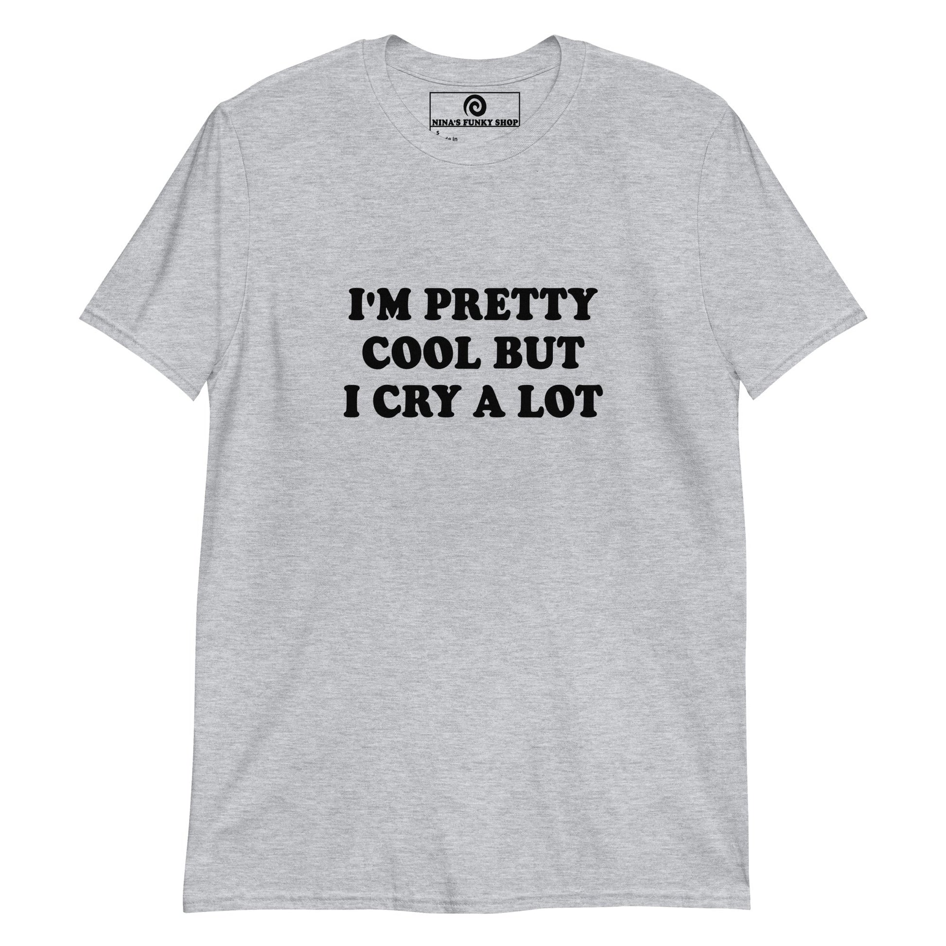 I'm Pretty Cool But I Cry A Lot T-Shirt - Bold - ninanush