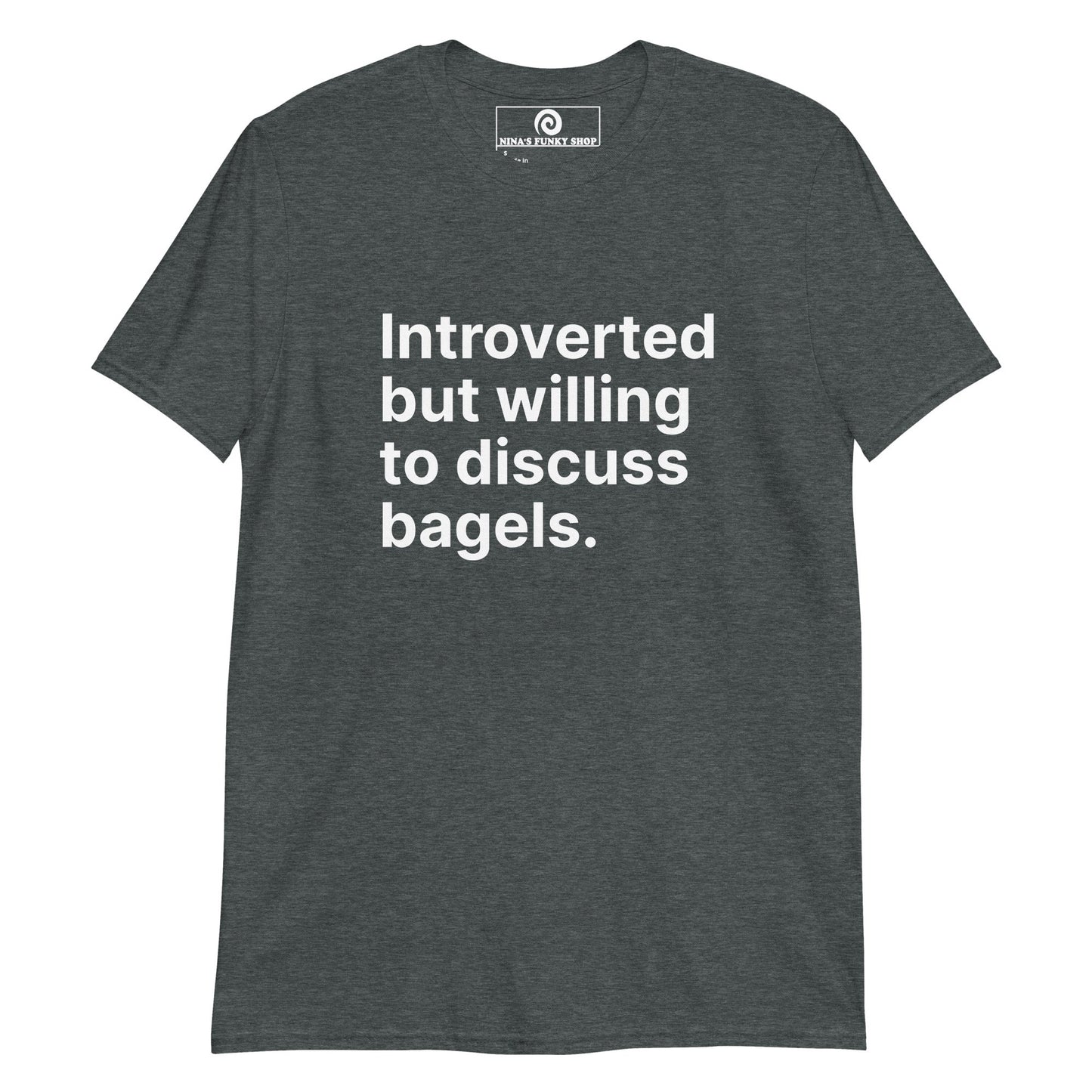 Introverted But Willing To Discuss Bagels T-Shirt - ninanush