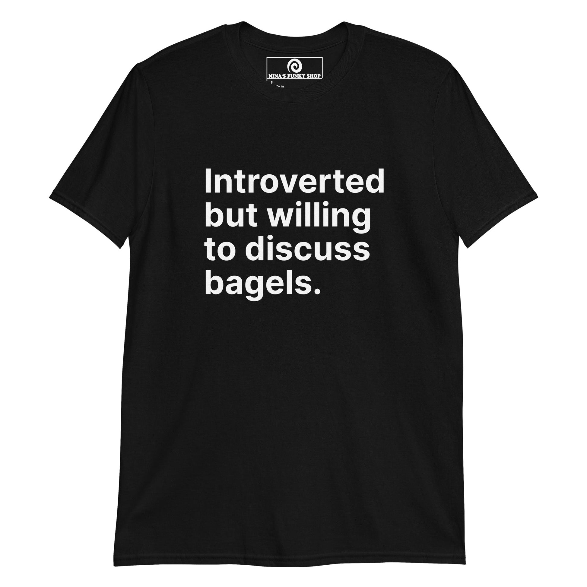Introverted But Willing To Discuss Bagels T-Shirt - ninanush