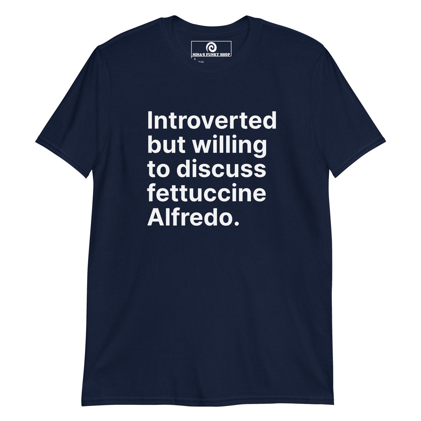 Introverted But Willing To Discuss Fettuccine Alfredo T-Shirt - ninanush