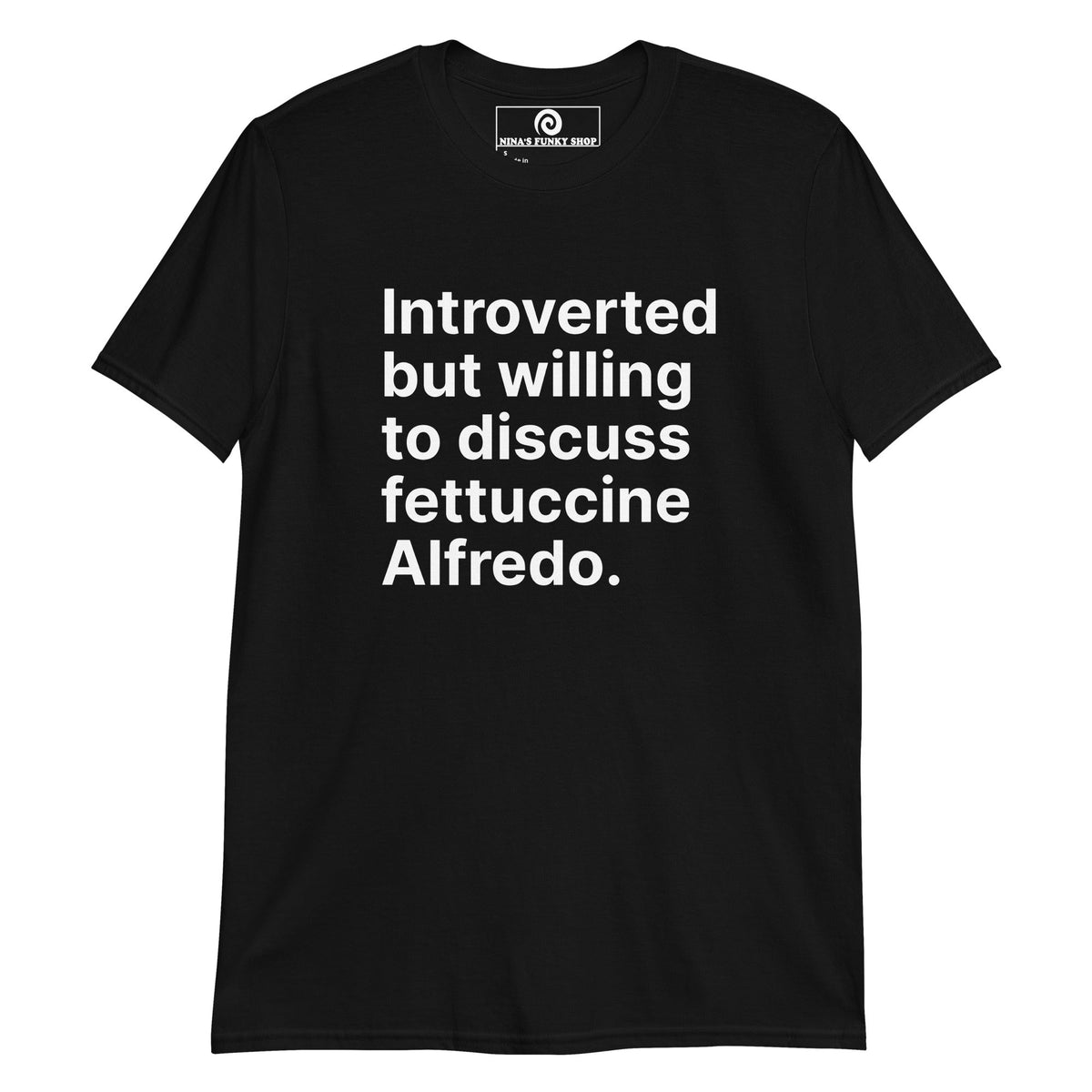 Introverted But Willing To Discuss Fettuccine Alfredo T-Shirt - ninanush