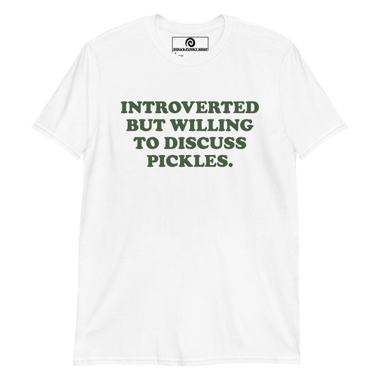 Introverted But Willing To Discuss Pickles T-Shirt - ninanush