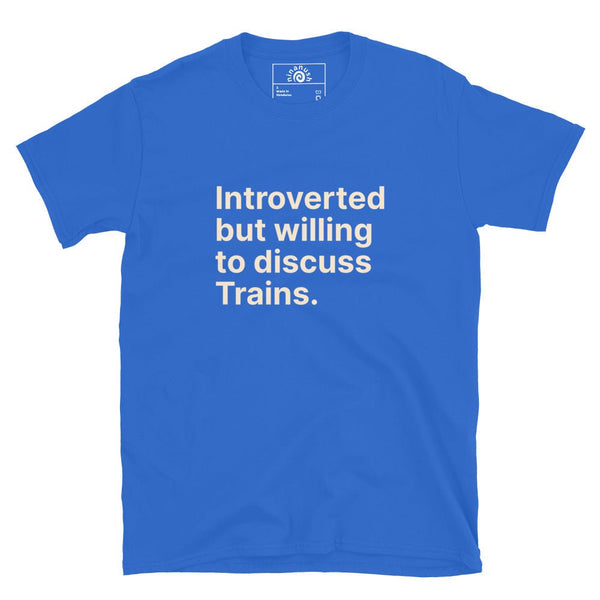 Introverted But Willing To Discuss Trains T-Shirt - ninanush