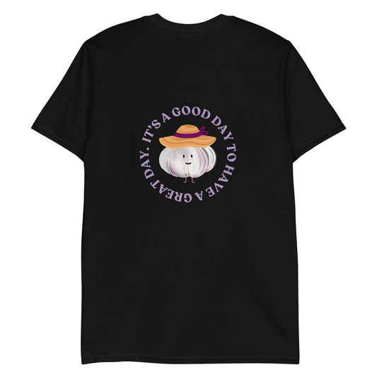 It’s A Good Day To Have A Great Day Garlic T-Shirt - ninanush