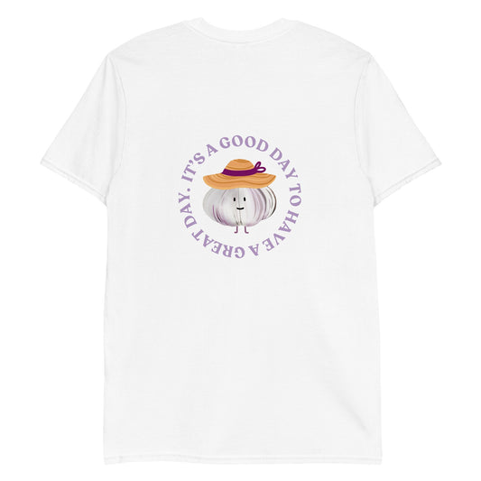 It’s A Good Day To Have A Great Day Garlic T-Shirt - ninanush