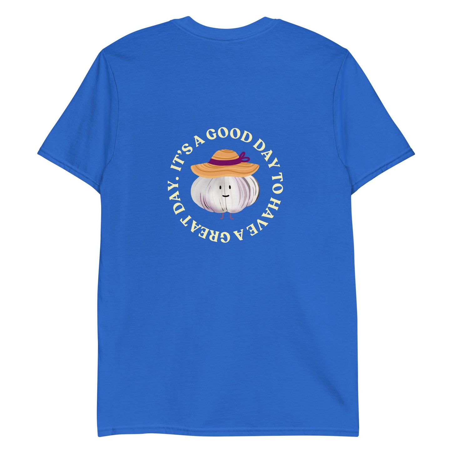 It’s A Good Day To Have A Great Day Garlic T-Shirt - ninanush