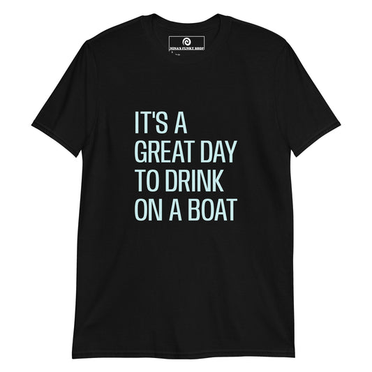 It's A Great Day To Drink On A Boat T-Shirt - ninanush