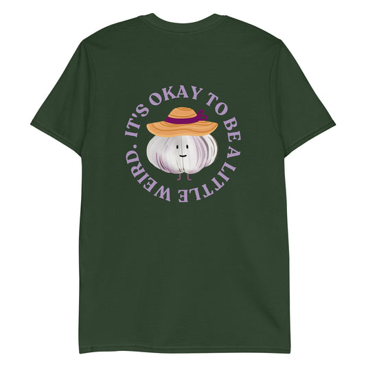 It's Okay to Be A Little Weird Garlic T-Shirt - ninanush