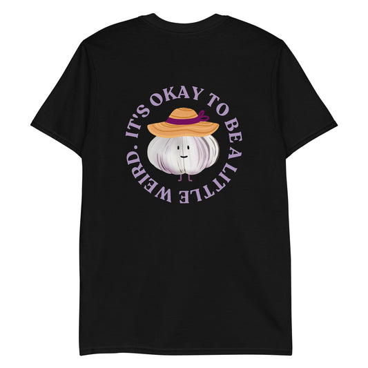 It's Okay to Be A Little Weird Garlic T-Shirt - ninanush