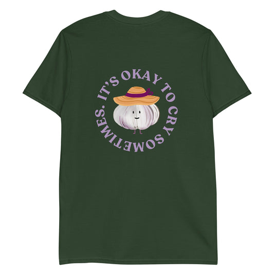 It’s Okay To Cry Sometimes Garlic T-Shirt - ninanush