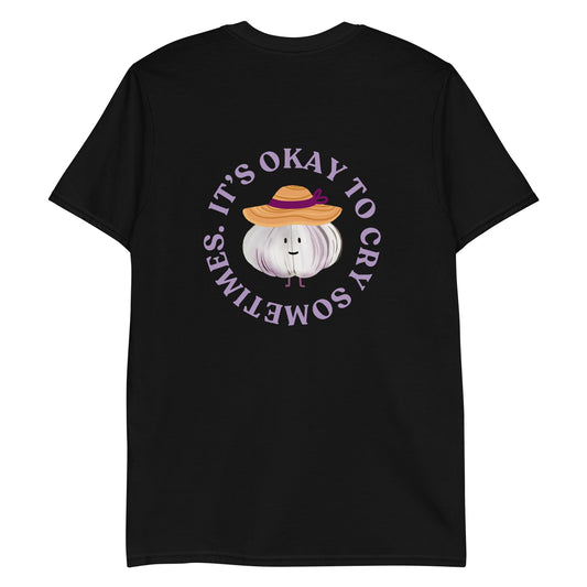 It’s Okay To Cry Sometimes Garlic T-Shirt - ninanush