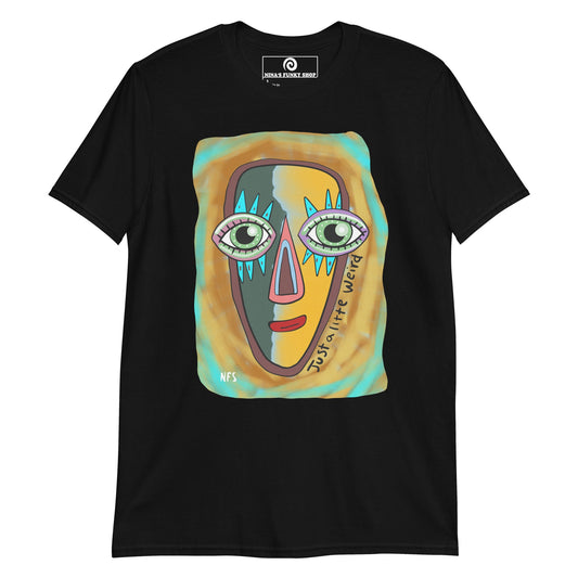 Just a Little Weird Funky Face T-Shirt - ninanush