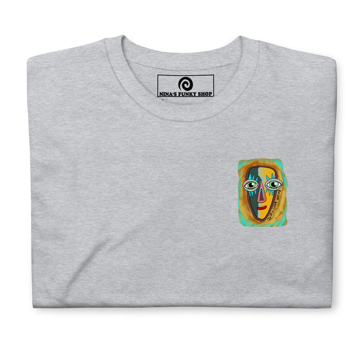 Just A Little Weird Funky Face T-Shirt - Front & Back - ninanush