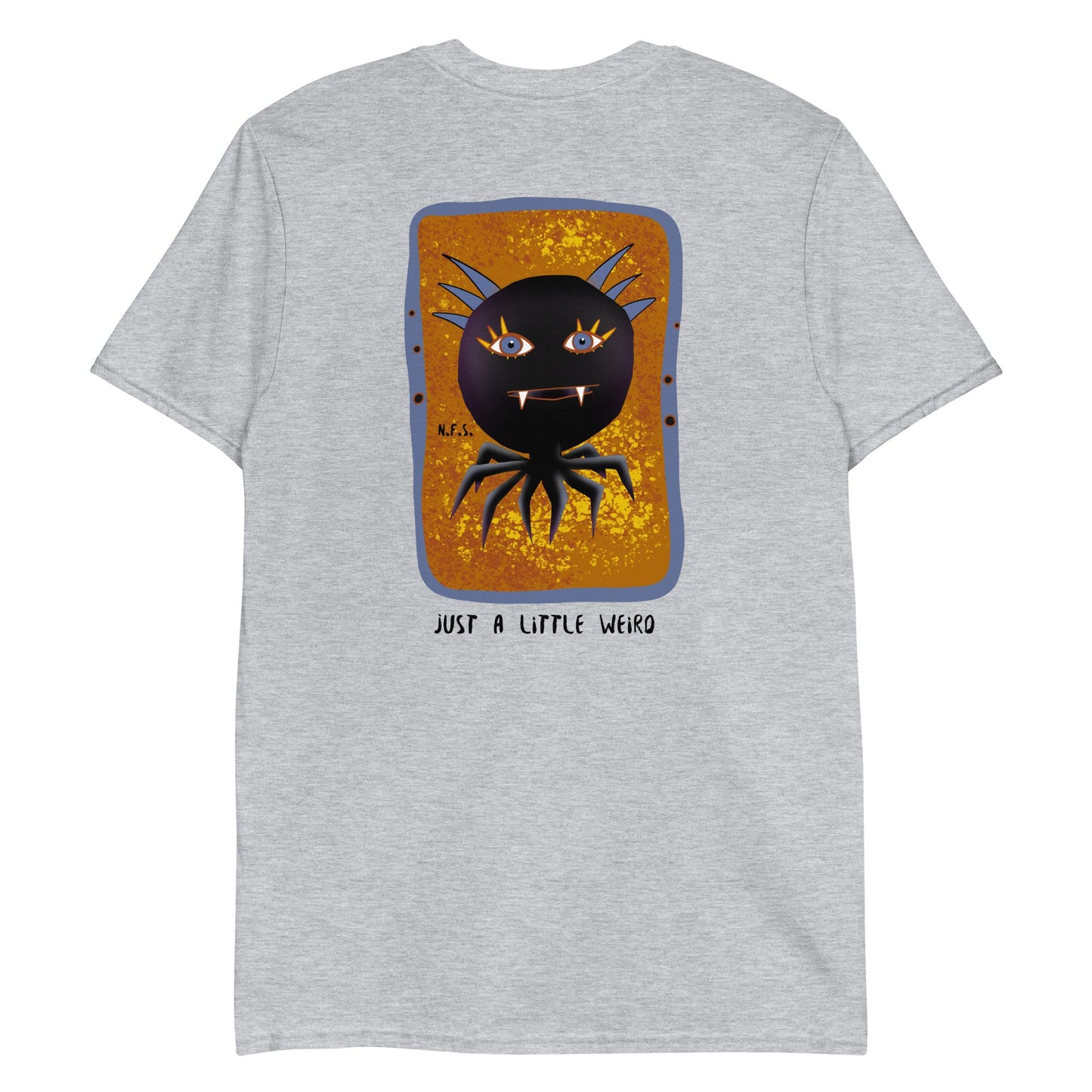 Just A Little Weird T-Shirt - Front And Back - ninanush