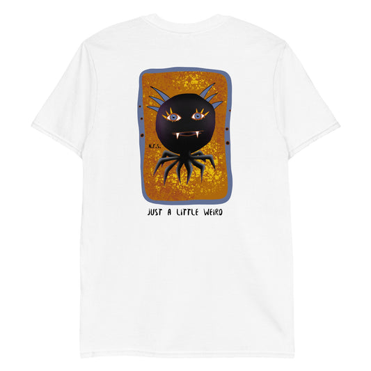 Just A Little Weird T-Shirt - Front And Back - ninanush