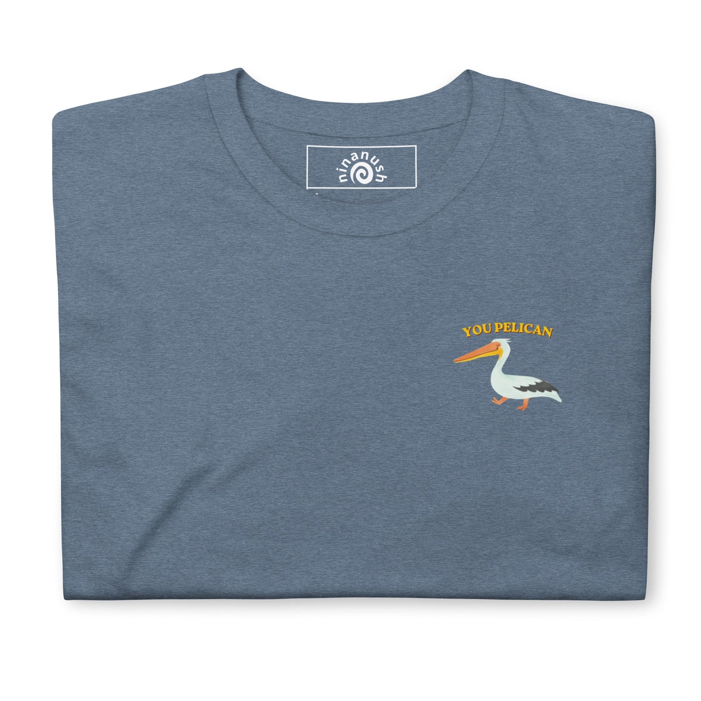 Just Because You Pelican Doesn’t Mean You Pelishould T-Shirt - ninanush