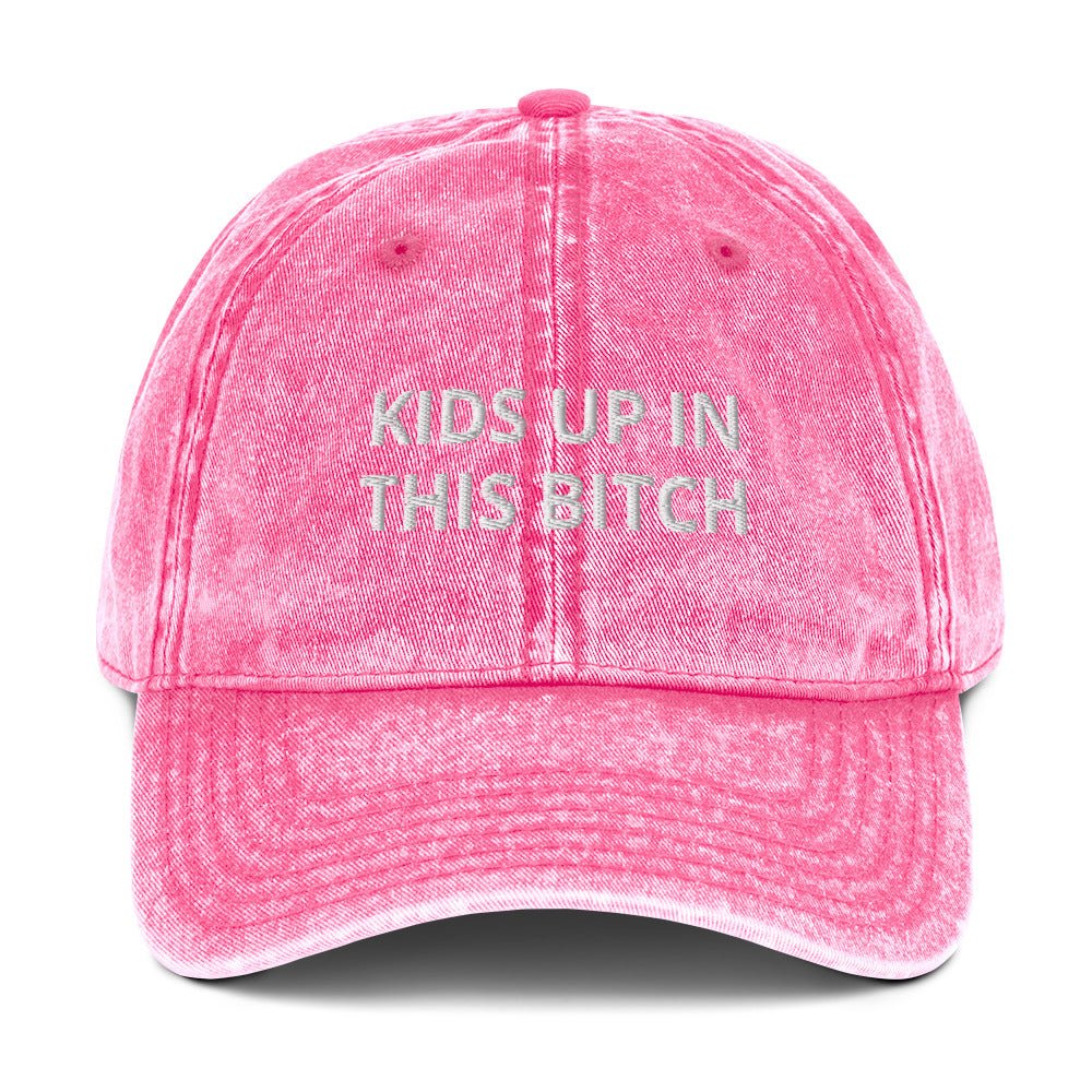 Kids Up In This Bitch Vintage Dad Hat - ninanush