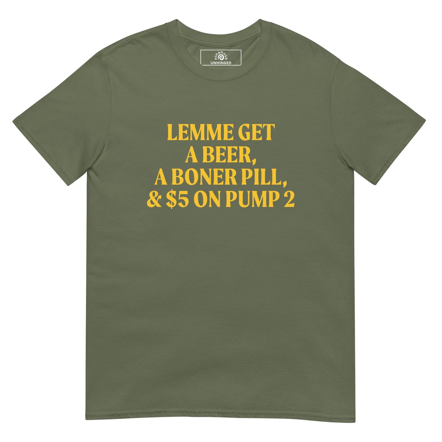 Lemme Get A Beer, A Boner Pill, & $5 On Pump 2 T-Shirt - ninanush