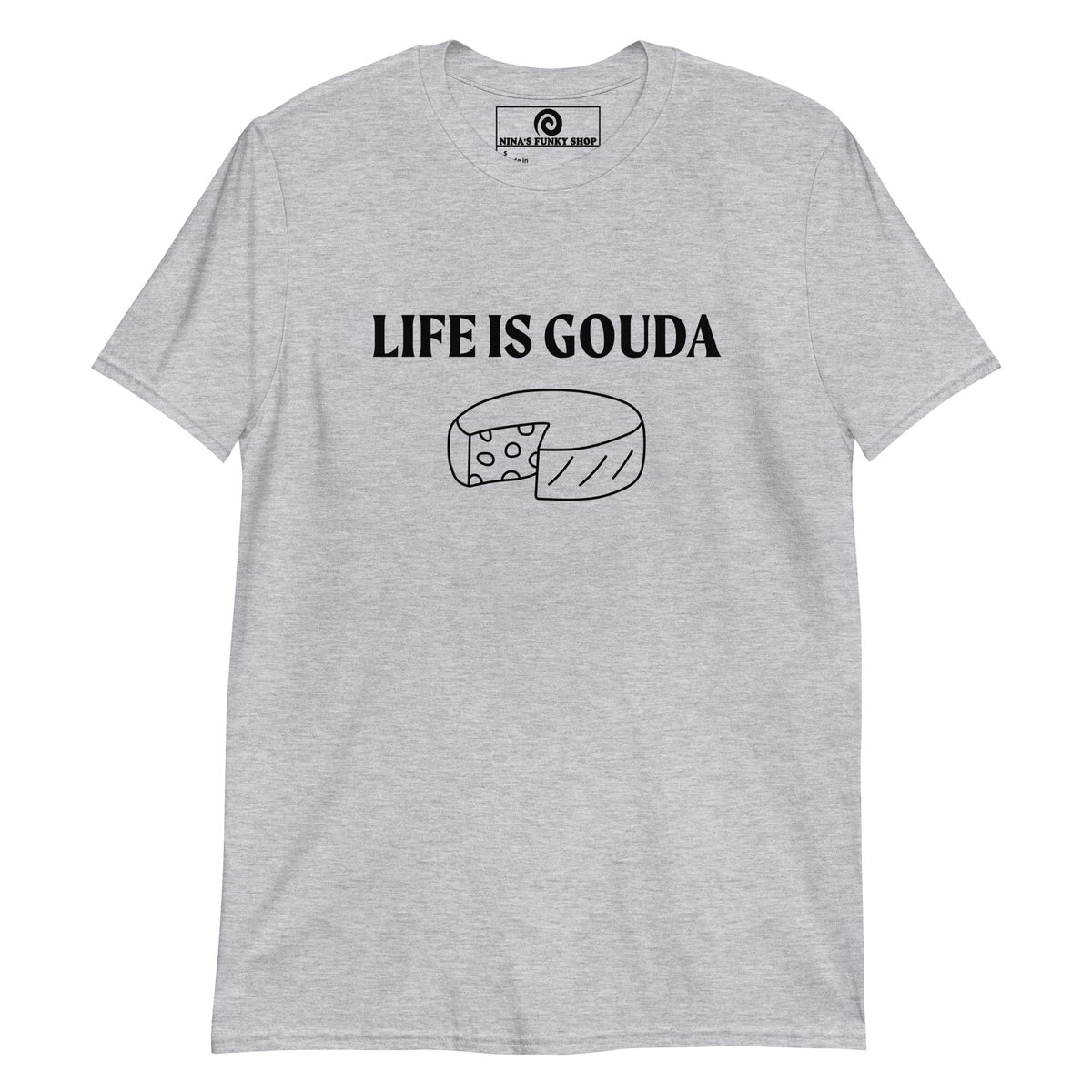 Life Is Gouda T-Shirt - ninanush