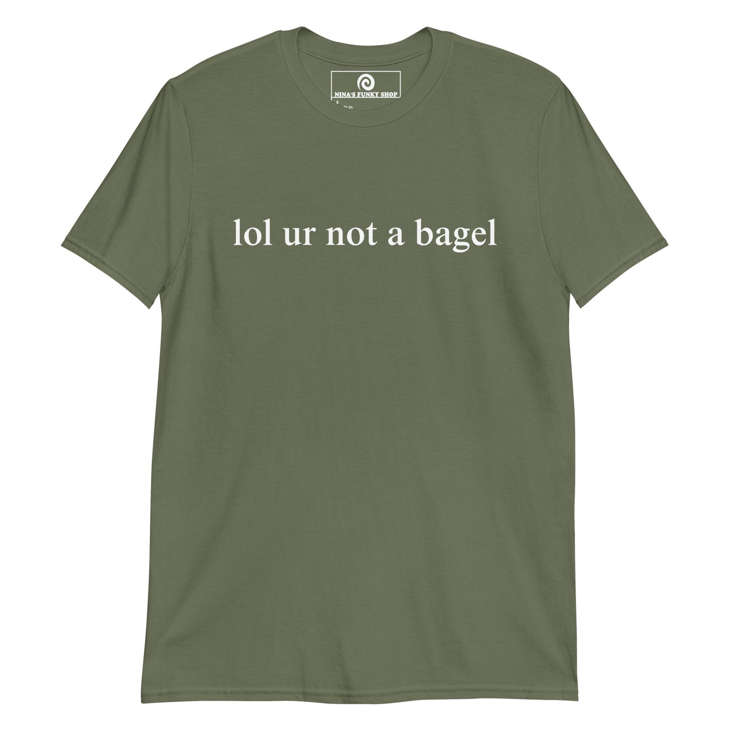 Lol Ur Not A Bagel T-Shirt - ninanush
