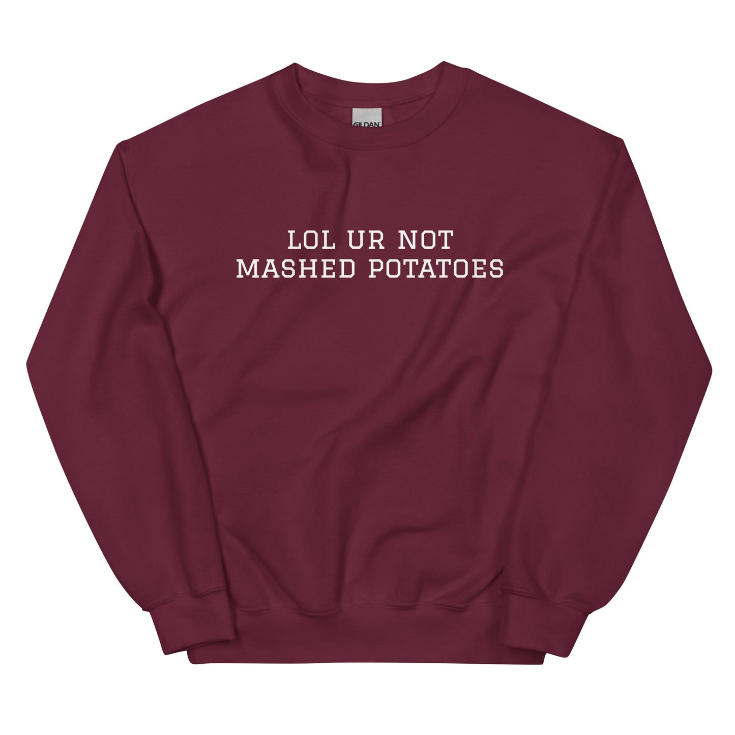 Lol Ur Not Mashed Potatoes Sweatshirt - ninanush
