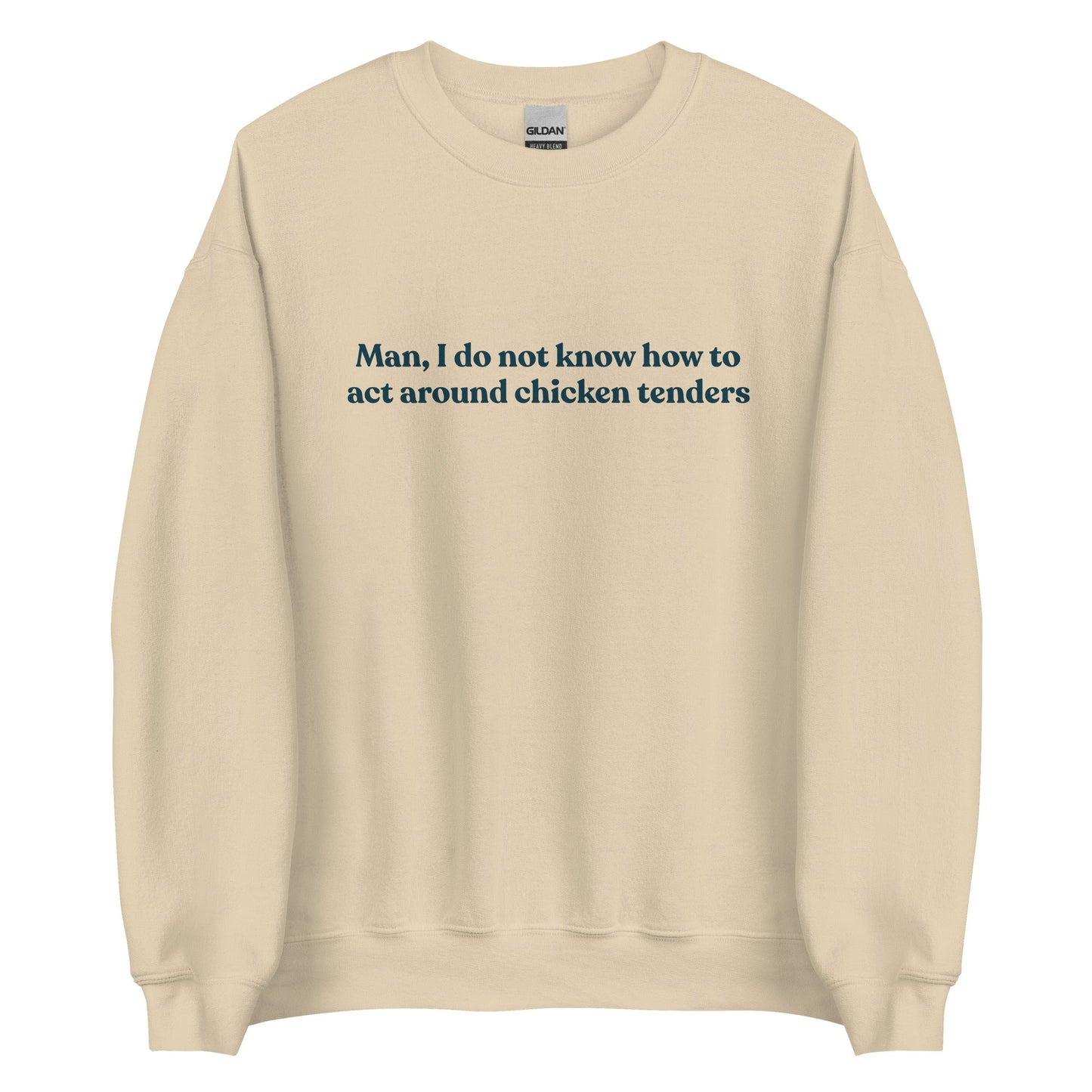 Man, I Do Not Know How To Act Around Chicken Tenders Sweatshirt - ninanush
