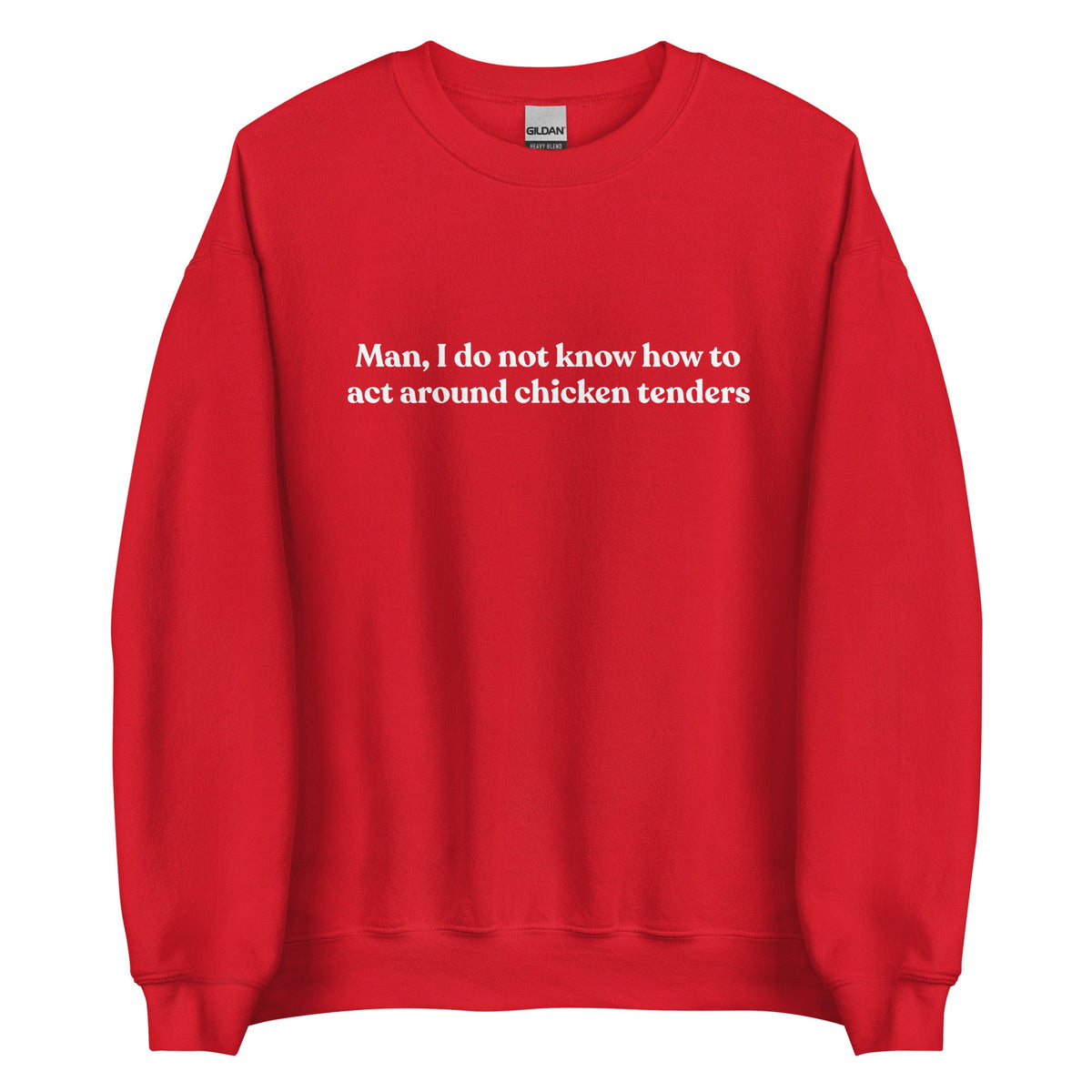 Man, I Do Not Know How To Act Around Chicken Tenders Sweatshirt - ninanush