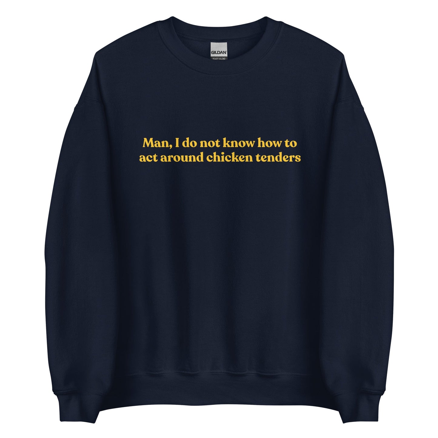 Man, I Do Not Know How To Act Around Chicken Tenders Sweatshirt - ninanush