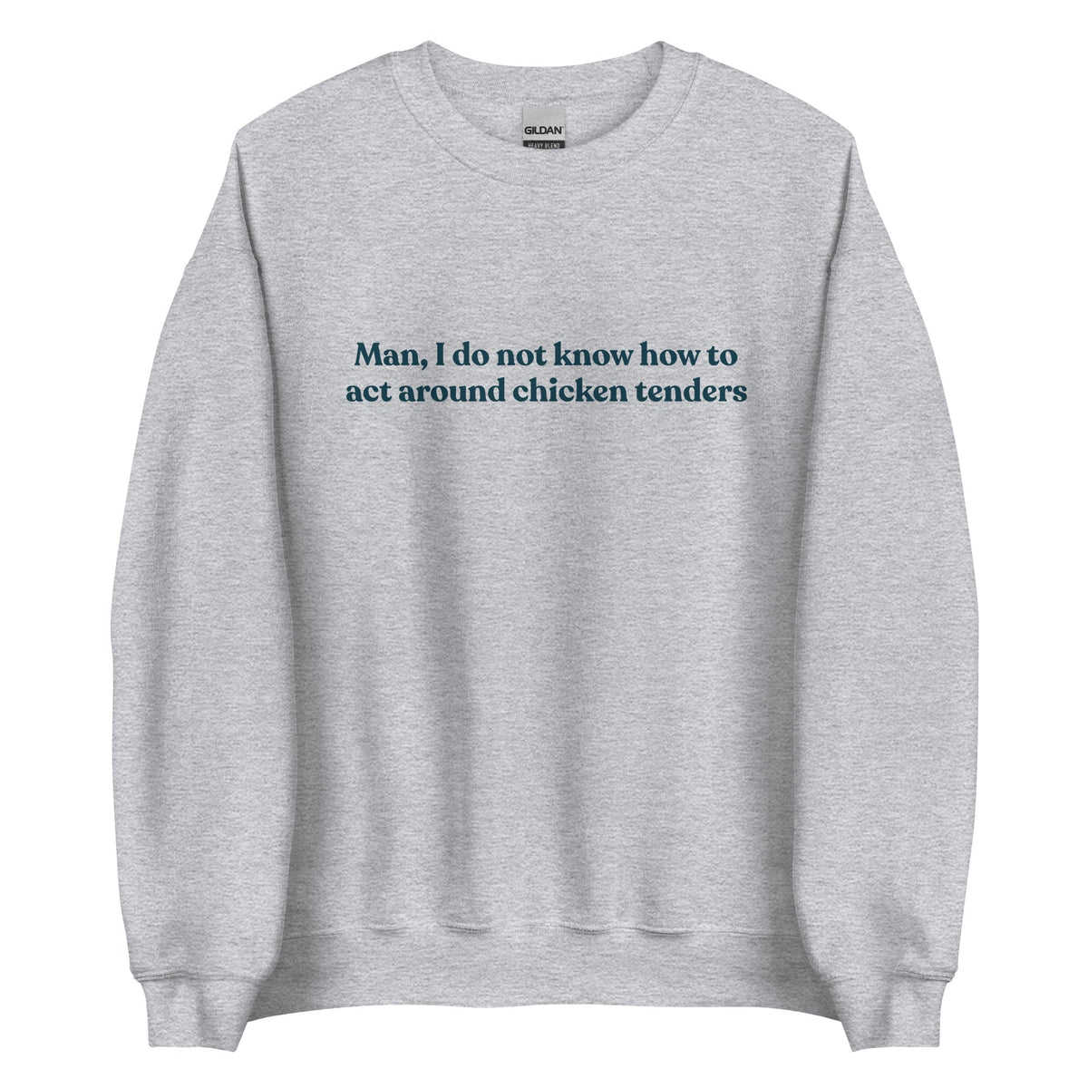Man, I Do Not Know How To Act Around Chicken Tenders Sweatshirt - ninanush