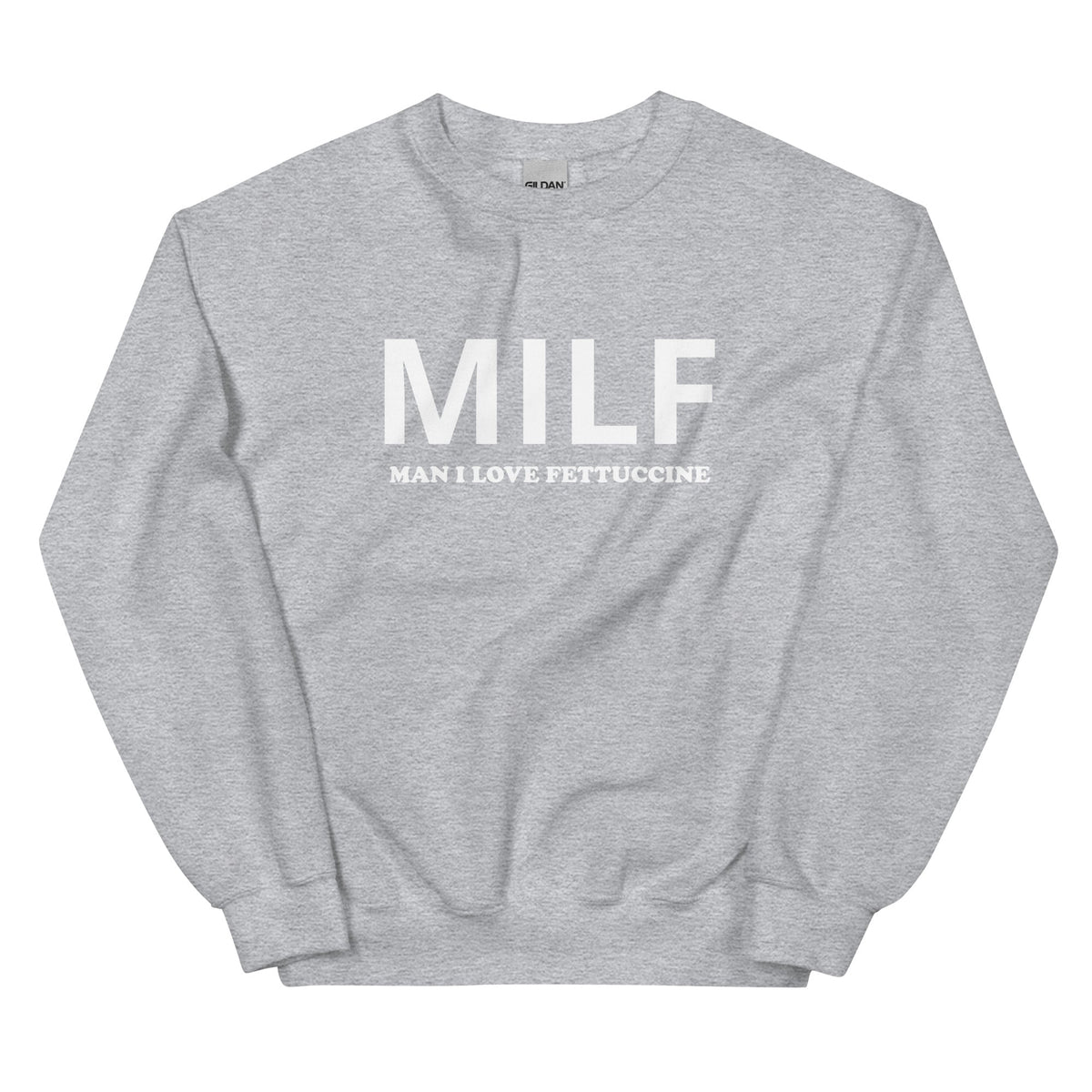 MILF Man I Love Fettuccine Sweatshirt - ninanush