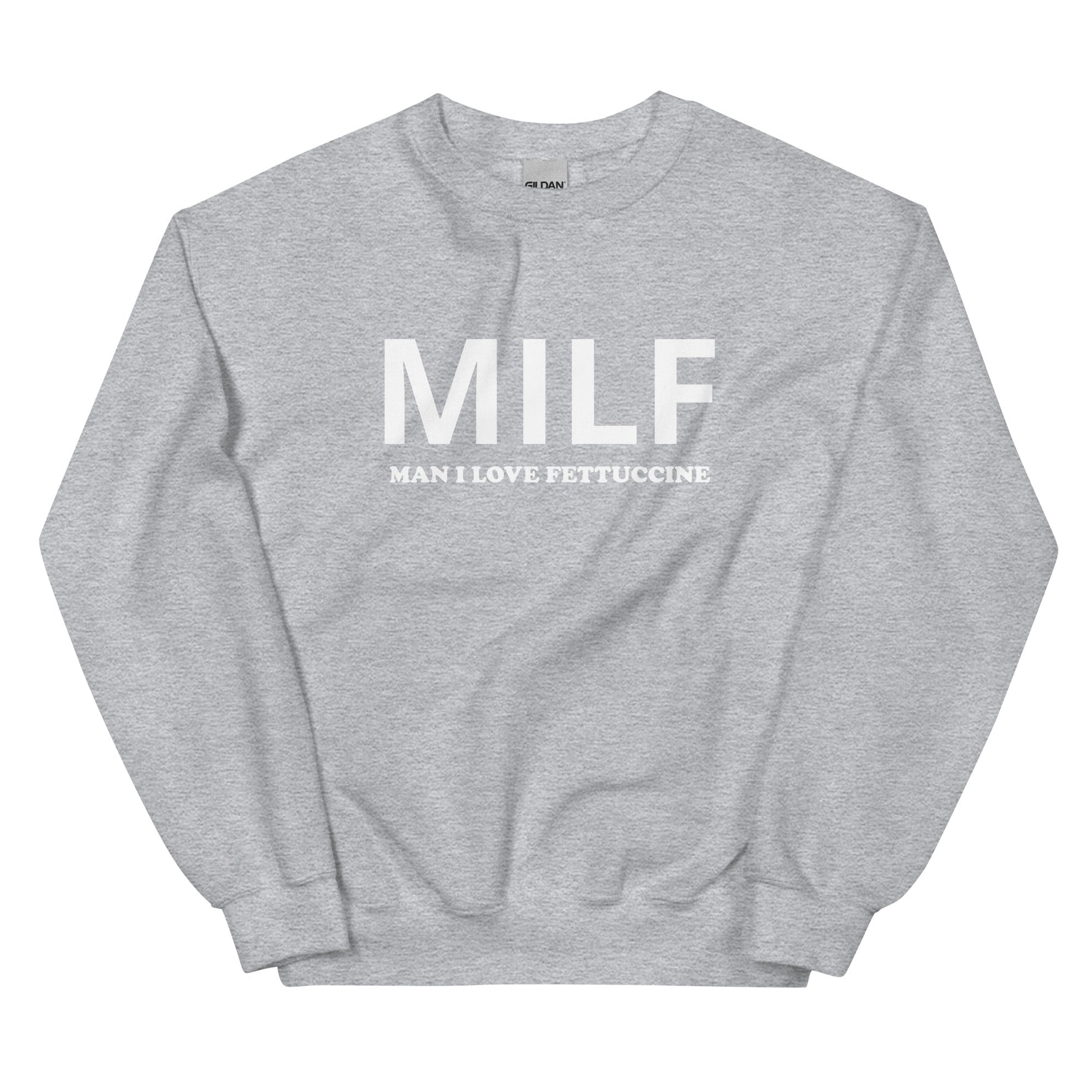 MILF Man I Love Fettuccine Sweatshirt - ninanush