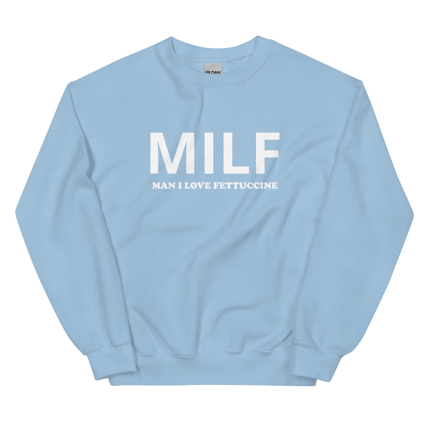 MILF Man I Love Fettuccine Sweatshirt - ninanush