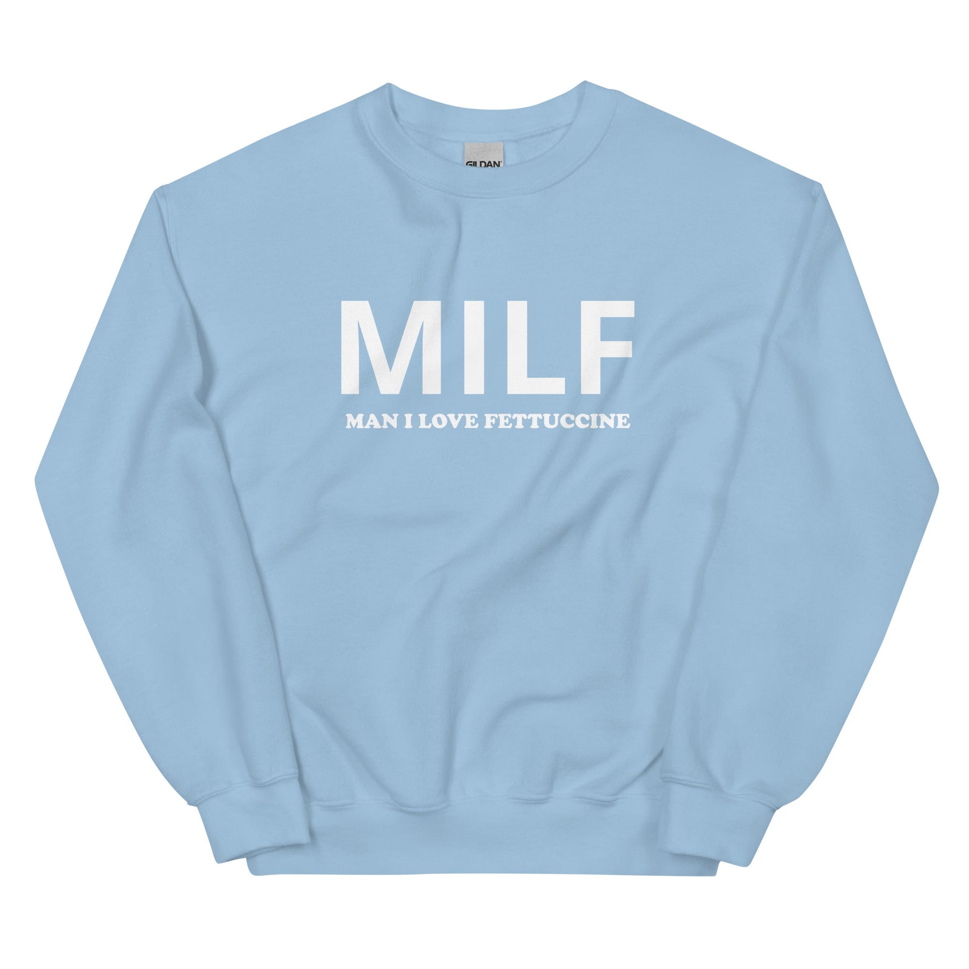 MILF Man I Love Fettuccine Sweatshirt - ninanush