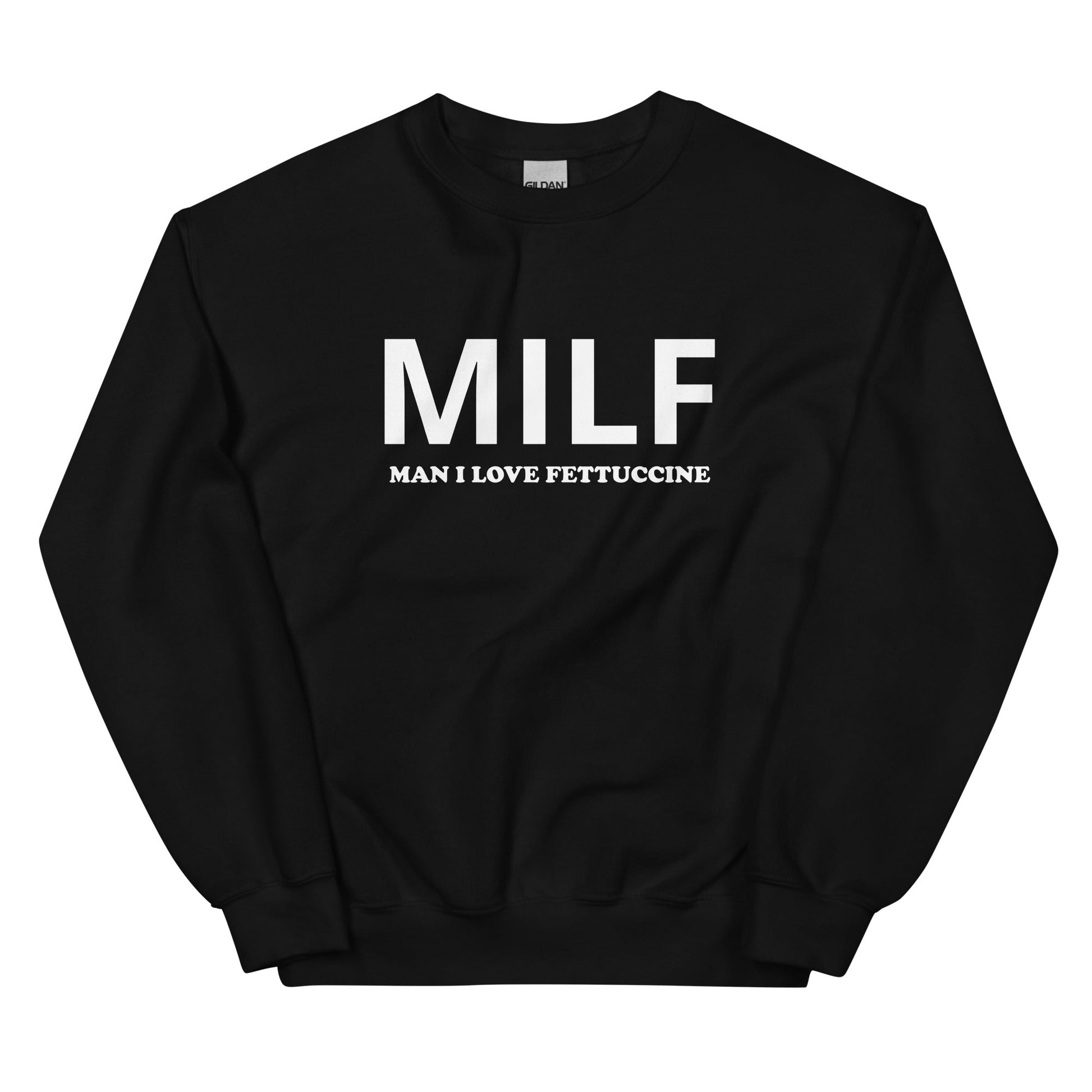 MILF Man I Love Fettuccine Sweatshirt - ninanush