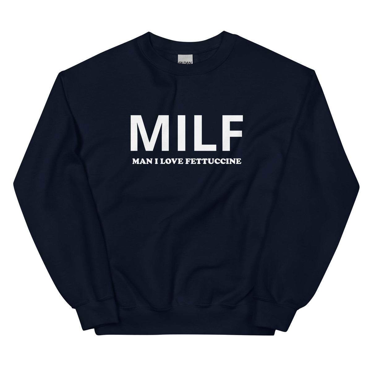 MILF Man I Love Fettuccine Sweatshirt - ninanush