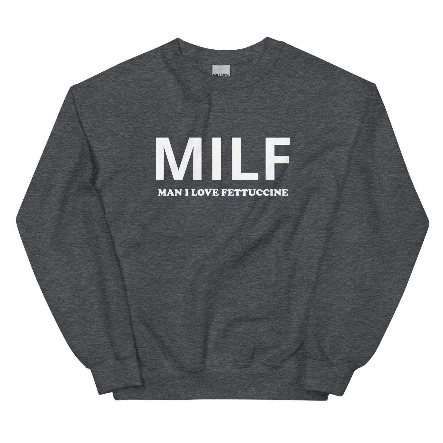 MILF Man I Love Fettuccine Sweatshirt - ninanush