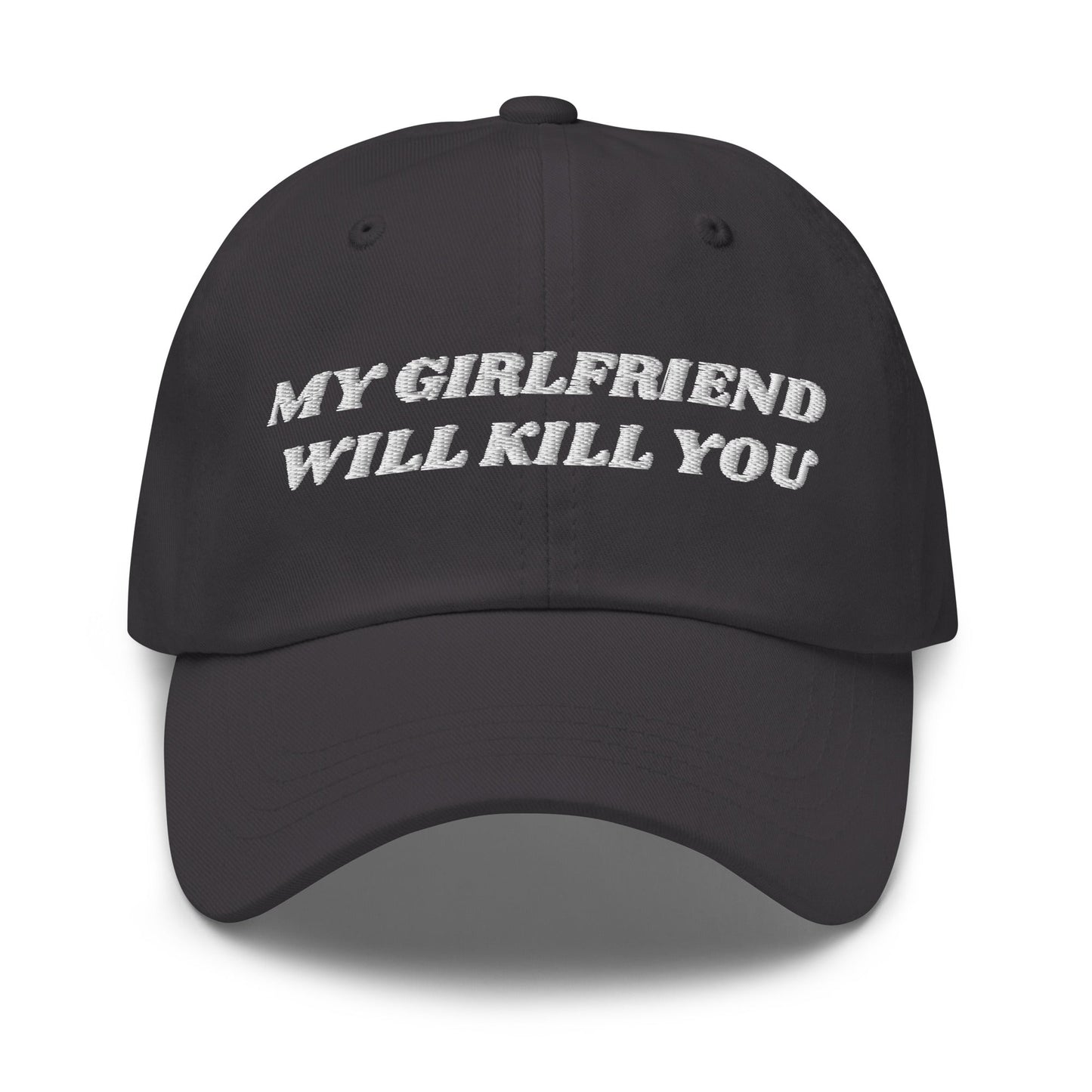 My Girlfriend Will Kill You Dad Hat - ninanush